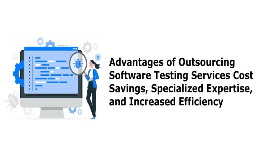 Advantages of Outsourcing Software Testing Services Cost Savings